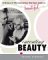 Inventing Beauty: A History of the Innovations that Have Made Us Beautiful