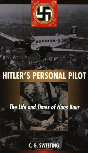 Hitler's Personal Pilot: The Life and Times of Hans Baur