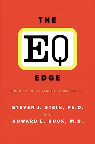 The EQ Leader: Instilling Passion, Creating Shared Goals, and Building Meaningful Organizations through Emotional Intelligence