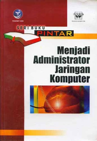seri buku pintar menjadi administrator jaringan komputer by wahana komputer reviews seri buku pintar menjadi administrator jaringan komputer by wahana komputer reviews