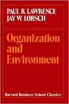 Organization and Environment: Managing Differentiation and Integration Organization and Environment: Managing Differentiation and Integration