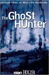 The Ghost Hunter: Chilling Tales of Real Life Hauntings