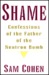 Shame: Confessionas of the Father of the Neutron Bomb