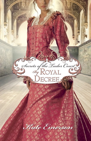 By Royal Decree (Secrets of the Tudor Court, #3) By Royal Decree (Secrets of the Tudor Court, #3)