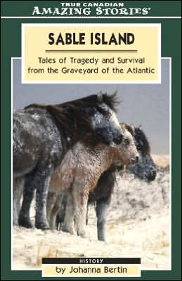Sable Island: Tales of Tragedy and Survival from the Graveyard of the Atlantic