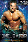The Incubator (Border Worlds Saga, #3)