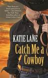 Catch Me A Cowboy (Deep in the Heart of Texas, #3)