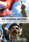 The Albanian Question: Reshaping the Balkans