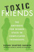 Toxic Friends: The Antidote for Women Stuck in Complicated Friendships