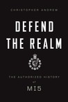 Defend the Realm: The Authorized History of MI5