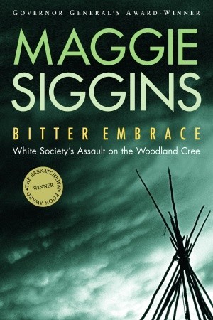 Bitter Embrace: White Society's Assault on the Woodland Cree