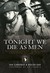 Tonight We Die As Men: The untold story of Third Battalion 506 Parachute Infantry Regiment from Toccoa to D-Day