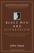 Black Men and Depression: Saving our Lives, Healing our Families and Friends