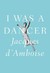 I Was a Dancer