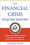 The Financial Crisis Inquiry Report: Final Report of the National Commission on the Causes of the Financial and Economic Crisis in the United States