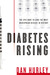 Diabetes Rising: How a Rare Disease Became a Modern Pandemic, and What to Do About It