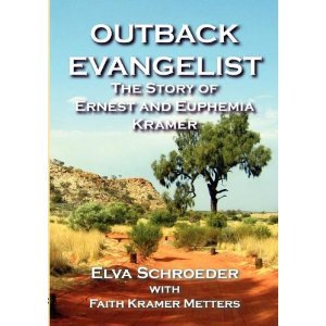 The Outback Evangelist: The Story of Ernest and Euphemia Kramer
