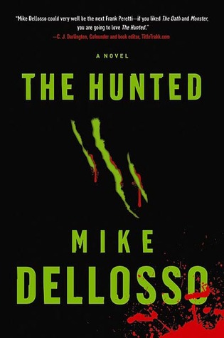 the hunted a novel by mike dellosso reviews discussion the hunted a novel by mike dellosso reviews discussion