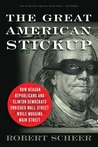 The Great American Stickup: How Reagan Republicans and Clinton Democrats Enriched Wall Street While Mugging Main Street