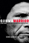 Ojibwa Warrior by Dennis Banks