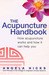 The Acupuncture Handbook: How Acupuncture Works and How It Can Help You
