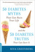 50 Diabetes Myths That Can Ruin Your Life: And the 50 Diabetes Truths That Can Save It