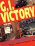 G.I. Victory The US Army in World War II Color by Jeffrey L. Ethell