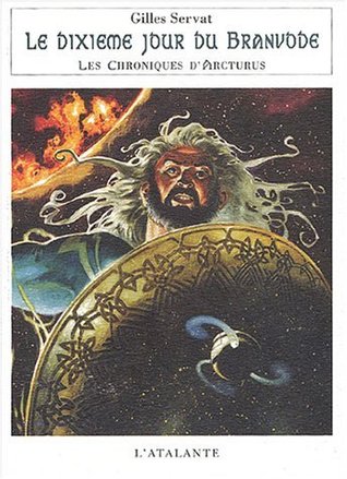Le dixième jour du Branvode (Les Chroniques d'Arcturus #5)