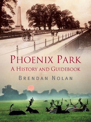 Phoenix Park: A History and Guidebook