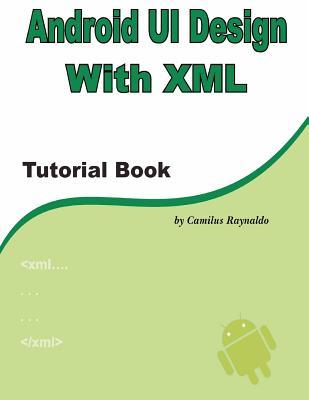 Xml Tutorial Book | android ui design with xml tutorial book by camilus Xml Tutorial Book | android ui design with xml tutorial book by camilus