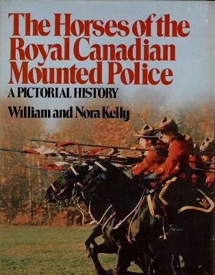 The Horses Of The Royal Canadian Mounted Police: A Pictorial History