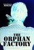 The Orphan Factory by James Morcan The Orphan Factory by James Morcan