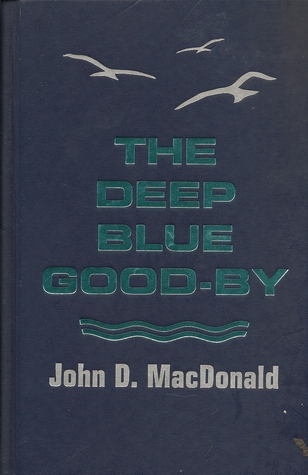 The Deep Blue Goodby by John D. MacDonald — Reviews, Discussion