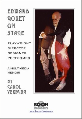 edward-gorey-on-stage-playwright-director-designer-performer-a-multimedia-memoir