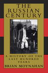 The Russian Century: A History of the Last Hundred Years
