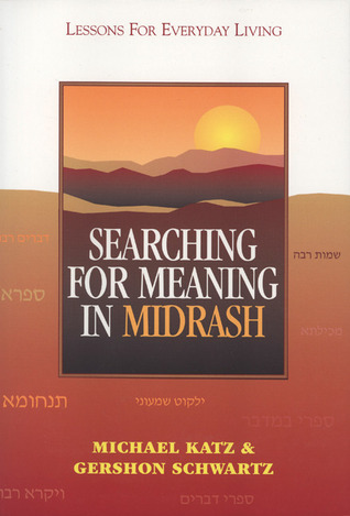 Searching for Meaning in Midrash: Lessons for Everyday Living