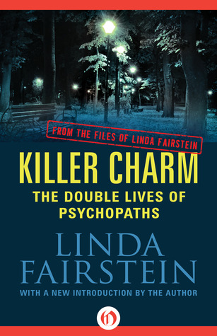 Killer Charm: The Double Lives Of Psychopaths (From the Files of Linda Fairstein)