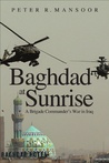 Baghdad at Sunrise: A Brigade Commander's War in Iraq