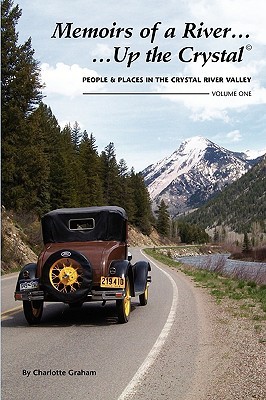 memoirs-of-a-river-up-the-crystal-c-volume-1-stories-of-peoples-and-places-in-the-crystal-river-valley