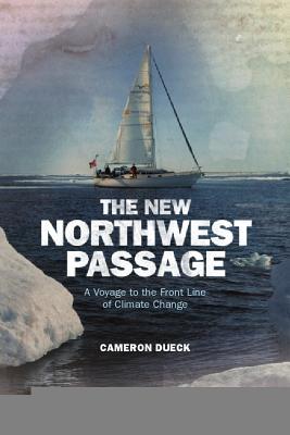 The New Northwest Passage: A Voyage to the Front Line of Climate Change