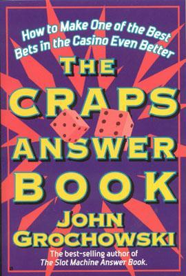 The Craps Answer Book: How to Make One of the Best Bets in the Casino Even Better