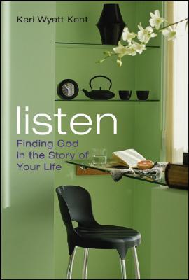 Listen: Finding God in the Story of Your Life
