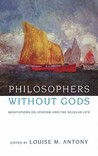 Philosophers Without Gods: Meditations on Atheism and the Secular Life