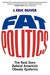 Fat Politics: The Real Story Behind America's Obesity Epidemic