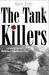 The Tank Killers A History of America's World War II Tank Destroyer Force by Harry Yeide