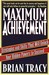 Maximum Achievement: Strategies and Skills that Will Unlock Your Hidden Powers to Succeed