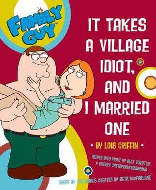 family-guy-it-takes-a-village-idiot-and-i-married-one