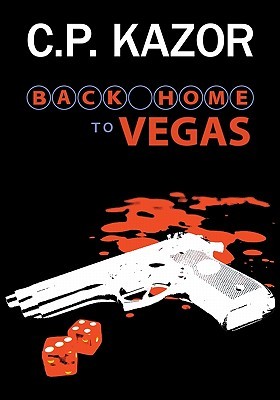 Back Home To Vegas: A Story Of The Deceit And Murder, Vegas Style