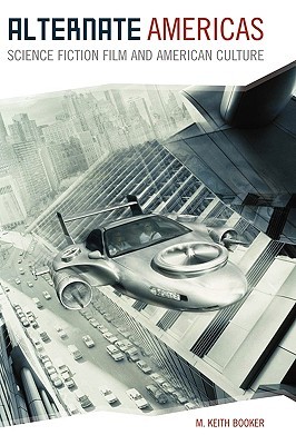 alternate-americas-science-fiction-film-and-american-culture