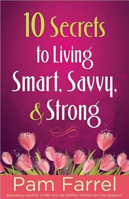 10 Secrets To Living Smart, Savvy, And Strong